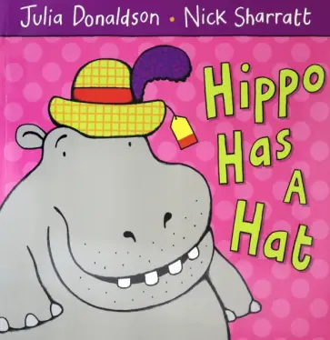 Julia Donaldson - Hippo Has a Hat обложка книги