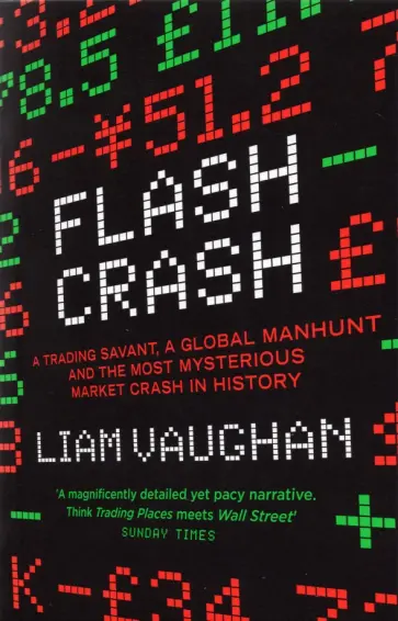 Liam Vaughan - Flash Crash. A Trading Savant, a Global Manhunt and the Most Mysterious Market Crash in History обложка книги