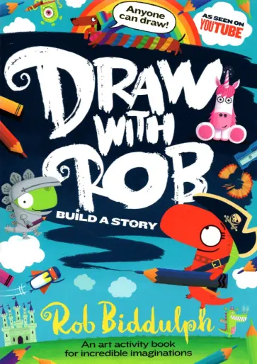 Rob Biddulph - Draw With Rob. Build a Story Rob Biddulph - Draw With Rob. Build a Story обложка книги