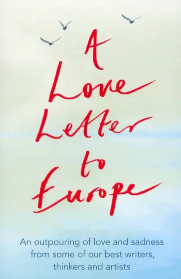 Gaiman, Лайвли - A Love Letter to Europe. An outpouring of sadness and hope Gaiman, Лайвли - A Love Letter to Europe. An outpouring of sadness and hope обложка книги