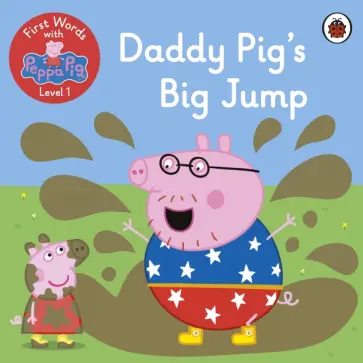 First Words with Peppa. Level 1. Daddy Pig's Big Jump обложка книги