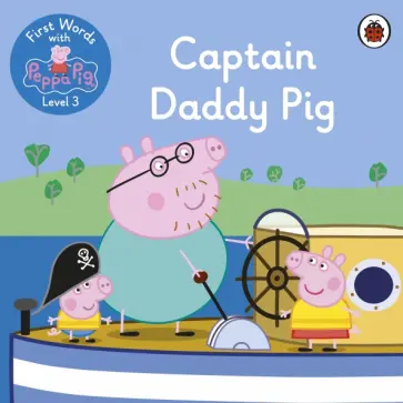 First Words with Peppa. Level 3. Captain Daddy Pig обложка книги