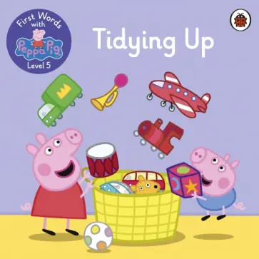 First Words with Peppa. Level 5. Tidying Up обложка книги