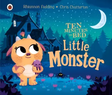 Rhiannon Fielding - Ten Minutes to Bed. Little Monster обложка книги