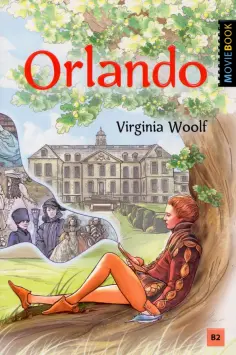 Вирджиния Вулф - Орландо. Книга для чтения на английском языке. Уровень B2 обложка книги