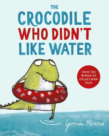 Gemma Merino - The Crocodile Who Didn't Like Water обложка книги