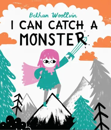 Bethan Woollvin - I Can Catch a Monster Bethan Woollvin - I Can Catch a Monster обложка книги