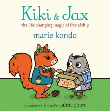 Marie Kondo - Kiki and Jax. The Life-Changing Magic of Friendship Marie Kondo - Kiki and Jax. The Life-Changing Magic of Friendship обложка книги