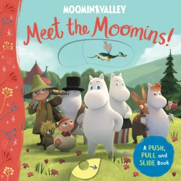 Meet the Moomins! A Push, Pull and Slide Book Meet the Moomins! A Push, Pull and Slide Book обложка книги