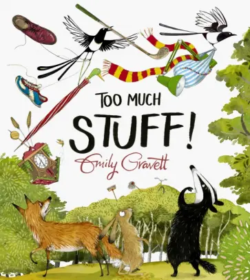 Emily Gravett - Too Much Stuff Emily Gravett - Too Much Stuff обложка книги