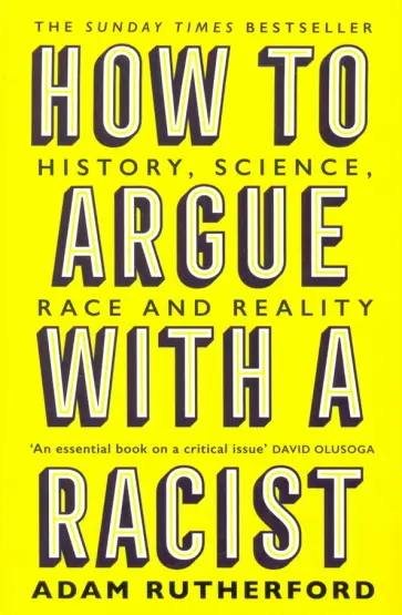 Adam Rutherford - How to Argue With a Racist. History, Science, Race and Reality обложка книги