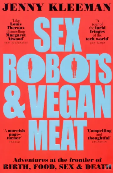 Jenny Kleeman - Sex Robots & Vegan Meat обложка книги