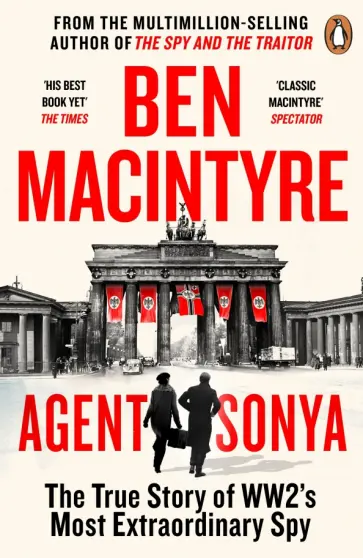 Ben Macintyre - Agent Sonya. Lover, Mother, Soldier, Spy Ben Macintyre - Agent Sonya. Lover, Mother, Soldier, Spy обложка книги