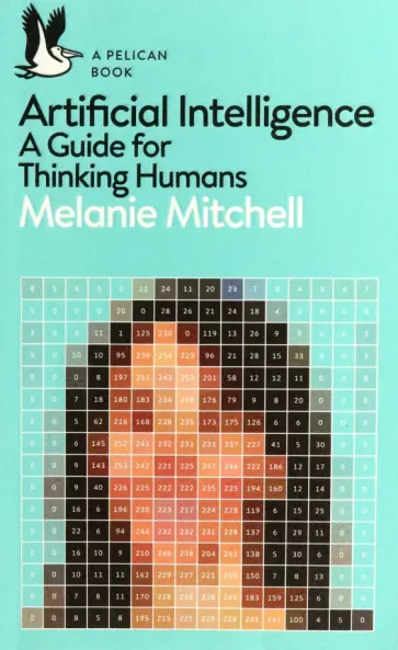 Melanie Mitchell - Artificial Intelligence. A Guide for Thinking Humans обложка книги