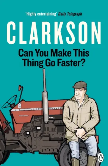 Jeremy Clarkson - Can You Make This Thing Go Faster? обложка книги