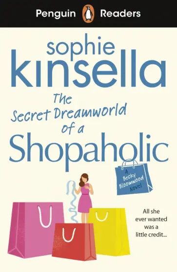 Sophie Kinsella - The Secret Dreamworld Of A Shopaholic. Level 3. A2 Sophie Kinsella - The Secret Dreamworld Of A Shopaholic. Level 3. A2 обложка книги