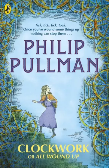 Philip Pullman - Clockwork or All Wound Up Philip Pullman - Clockwork or All Wound Up обложка книги
