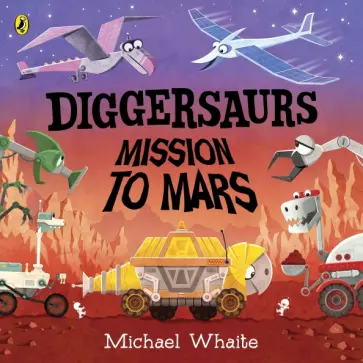 Michael Whaite - Diggersaurs. Mission to Mars обложка книги