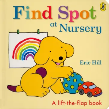 Eric Hill - Find Spot at Nursery Eric Hill - Find Spot at Nursery обложка книги
