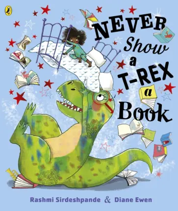 Rashmi Sirdeshpande - Never Show A T-Rex A Book! обложка книги