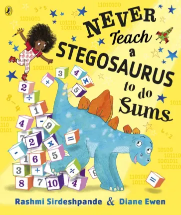 Rashmi Sirdeshpande - Never Teach a Stegosaurus to Do Sums обложка книги