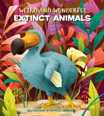 Cristina Banfi - Weird and Wonderful Extinct Animals Cristina Banfi - Weird and Wonderful Extinct Animals обложка книги