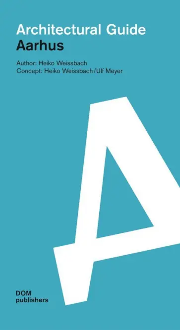 Heiko Weissbach - Aarhus. Architectural Guide Heiko Weissbach - Aarhus. Architectural Guide обложка книги