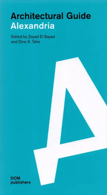 Taha, Sayad - Alexandria. Architectural Guide Taha, Sayad - Alexandria. Architectural Guide обложка книги