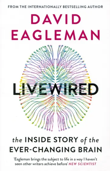 David Eagleman - Livewired. The Inside Story of the Ever-Changing Brain David Eagleman - Livewired. The Inside Story of the Ever-Changing Brain обложка книги