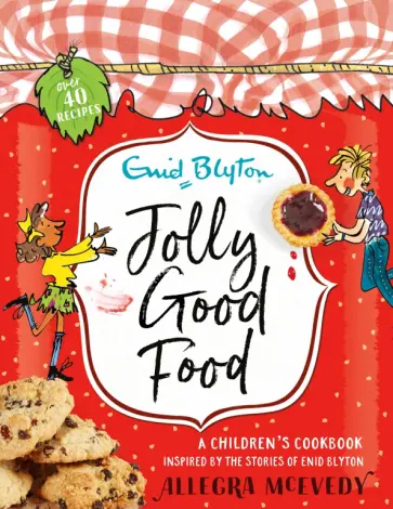 Enid Blyton - Jolly Good Food. A children's cookbook inspired by the stories of Enid Blyton обложка книги