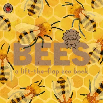 Bees. A lift-the-flap eco book Bees. A lift-the-flap eco book обложка книги