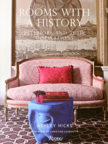 Ashley Hucks - Rooms with History. Interiors and their Inspirations обложка книги