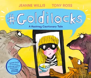 Jeanne Willis - Goldilocks. A Hashtag Cautionary Tale Jeanne Willis - Goldilocks. A Hashtag Cautionary Tale обложка книги