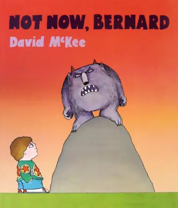 David McKee - Not Now, Bernard David McKee - Not Now, Bernard обложка книги