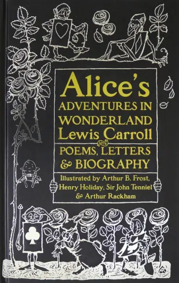 Lewis Carroll - Alice's Adventures in Wonderland. Unabridged, with Poems, Letters & Biography обложка книги