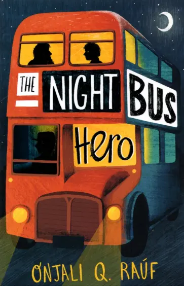 Onjali Rauf - The Night Bus Hero Onjali Rauf - The Night Bus Hero обложка книги