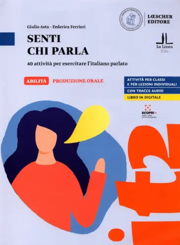 Asta, Ferrieri - Senti chi parla. 40 attivita per esercitare l'italiano parlato. A1 - C1 обложка книги