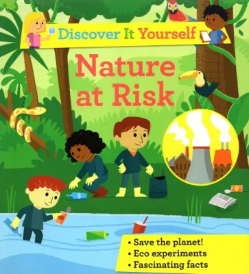 Discover It Yourself. Nature At Risk Discover It Yourself. Nature At Risk обложка книги
