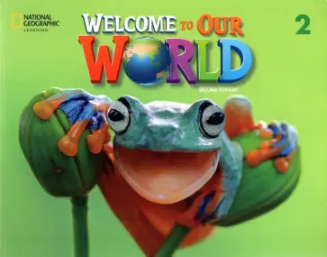 O`Sullivan, Kang - Welcome to Our World. 2nd Edition. Level 2. Student's Book обложка книги