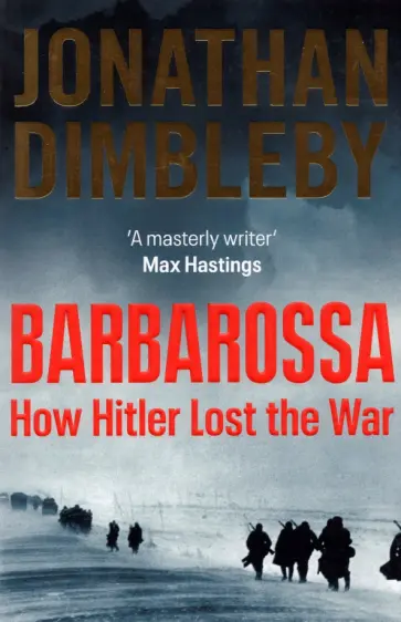 Jonathan Dimbleby - Barbarossa. How Hitler Lost the War обложка книги