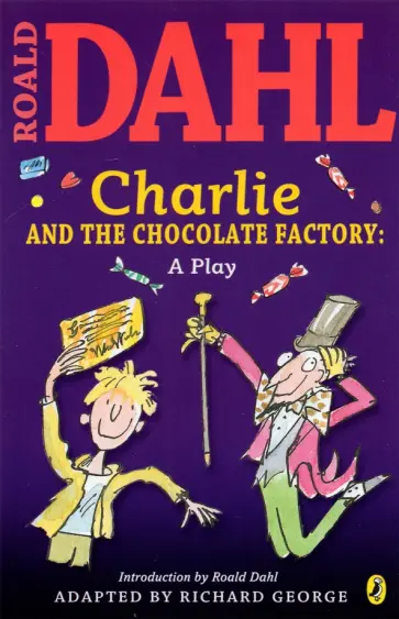 Roald Dahl - Charlie and the Chocolate Factory. A Play Roald Dahl - Charlie and the Chocolate Factory. A Play обложка книги
