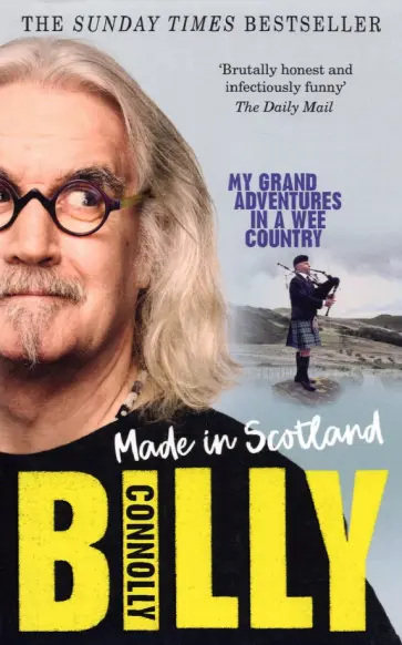 Billy Connolly - Made In Scotland. My Grand Adventures in a Wee Country Billy Connolly - Made In Scotland. My Grand Adventures in a Wee Country обложка книги