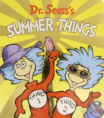 Seuss Dr - Dr. Seuss's Summer Things Seuss Dr - Dr. Seuss's Summer Things обложка книги