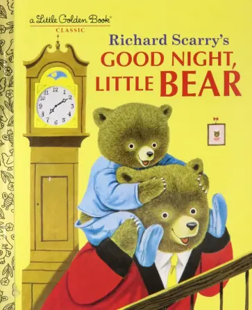 Richard Scarry - Good Night, Little Bear обложка книги