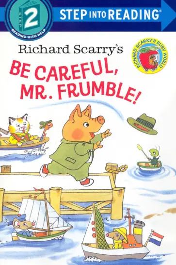 Richard Scarry - Richard Scarry's Be Careful, Mr. Frumble! обложка книги