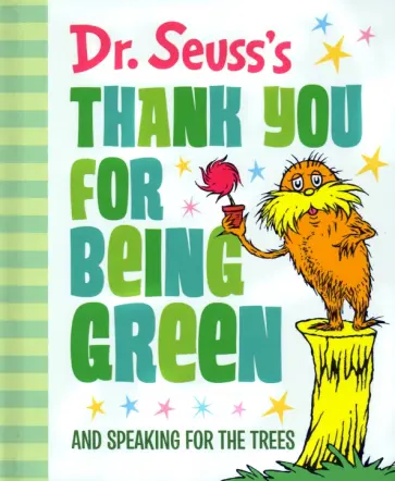 Seuss Dr - Dr. Seuss's Thank You for Being Green. And Speaking for the Trees обложка книги