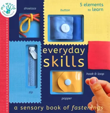 Nicola Edwards - Everyday Skills.  A Sensory Book of Fastenings Nicola Edwards - Everyday Skills.  A Sensory Book of Fastenings обложка книги
