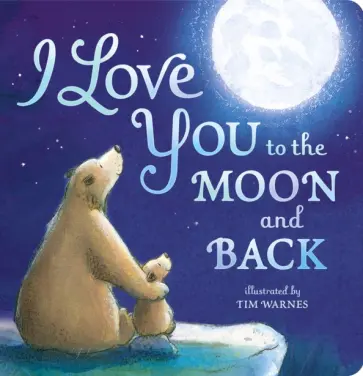 I Love You To The Moon And Back I Love You To The Moon And Back обложка книги