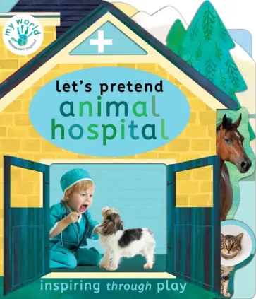 Nicola Edwards - Let’s Pretend Animal Hospital Nicola Edwards - Let’s Pretend Animal Hospital обложка книги