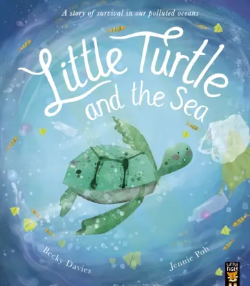 Becky Davies - Little Turtle and the Sea Becky Davies - Little Turtle and the Sea обложка книги